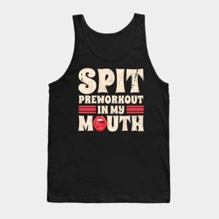 spit preworkout in my mouth // in my mouth Tank Top